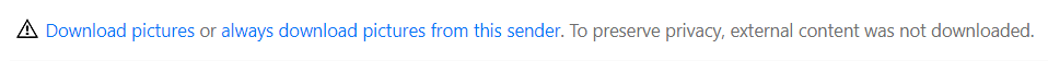 Download pictures or always download pictures from this sender. To preserve privacy, external content was not downloaded.