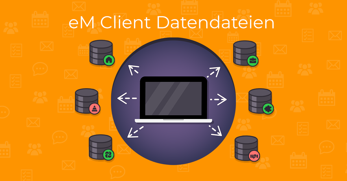 Daten immer im Griff: eM Client Datendateien