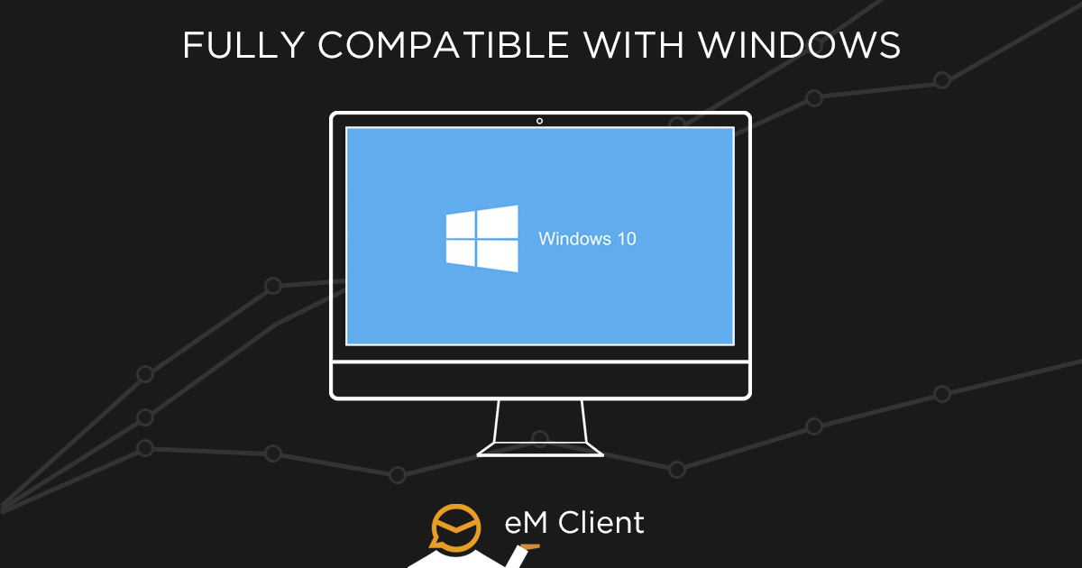 eM Client is fully compatible with Windows 10