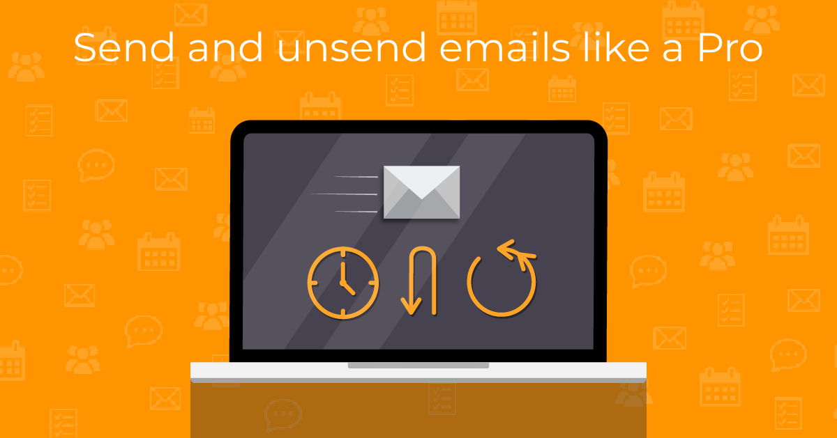 Send and unsend emails like a Pro