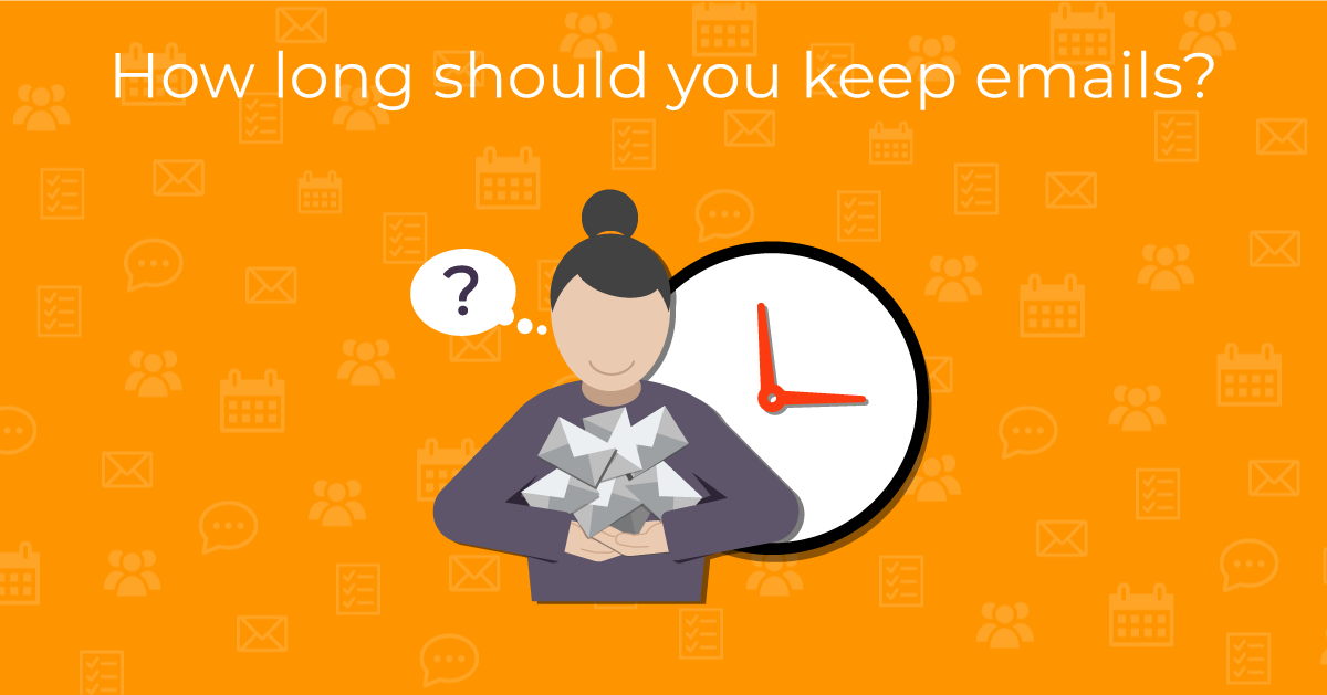 How long should you keep emails for?