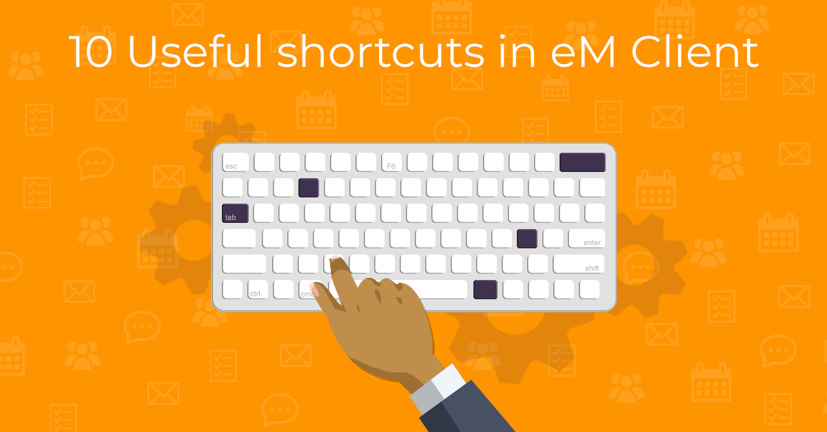 10 Keyboard shortcuts to boost your productivity | eM Client